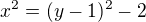 $x^{2}=(y-1)^{2} -2$