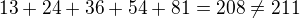 $13 + 24 + 36 + 54 + 81=208\neq211$