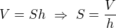 $V=Sh\ \Rightarrow\ S=\frac Vh$