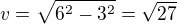 kopírovat do textarea $v = \sqrt{6^{2}-3^{2}}=\sqrt{27}$
