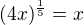 $(4x)^{\frac15}=x$