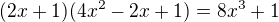$(2x+1)(4x^2-2x+1)=8x^3+1$