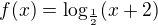 $f(x)=\log_{\frac12}(x+2)$