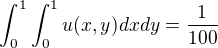 $\int_{0}^{1}\int_{0}^{1}u(x,y)dx dy=\frac{1}{100}$