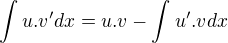 $\int_{}^{}u.v' dx= u.v - \int_{}^{}u'.v dx$