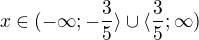 $x\in (-\infty; -\frac 35\rangle \cup \langle \frac 35; \infty)$