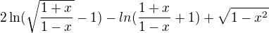 $2\ln (\sqrt{\frac{1+x}{1-x}}-1)-ln(\frac{1+x}{1-x}+1)+\sqrt{1-x^{2}}$