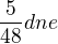 $\frac{5}{48}dne$