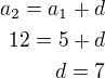 $a_2=a_1+d\\12=5+d\\d=7$