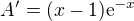 $A'= (x - 1)\text{e}^{-x} $
