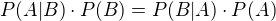 $P(A | B)\cdot P(B)=P(B|A)\cdot P(A)$