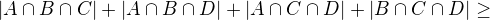 $|A \cap B \cap C|+|A \cap B \cap D|+|A \cap C \cap D|+|B \cap C \cap D| \geq$