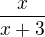 $\frac{x}{x+3}$