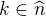 $k\in \widehat{n}$