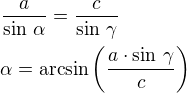 $\frac{a}{\sin\,\alpha}=\frac{c}{\sin\,\gamma}\nl\alpha=\arcsin\left(\frac{a\cdot\sin\,\gamma}{c}\right)$