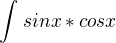 $\int_{}^{}sinx*cosx$