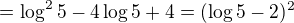 $=\log^2 5-4\log 5 + 4 = (\log 5 - 2)^2$