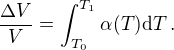 $\frac{\Delta V}{V} = \int_{T_0}^{T_1} \alpha(T) \mathrm{d}T \, .$
