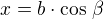 $x=b\cdot\cos\,\beta$