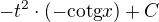 $- t^{2} \cdot (-\text{cotg}x) + C$