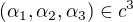 $(\alpha _{1},\alpha _{2},\alpha _{3})\in c^{3}$