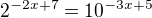 $2^{-2x+7}=10^{-3x+5}$