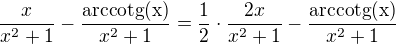 $\frac{x}{x^2+1}-\frac{\rm{arccotg}(x)}{x^2+1}=\frac12\cdot\frac{2x}{x^2+1}-\frac{\rm{arccotg}(x)}{x^2+1}$