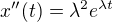 $x''(t)=\lambda^2 e^{\lambda t}$
