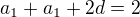 $a_1+a_1+2d=2$