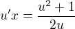 $u'x=\frac{u^2+1}{2u}$