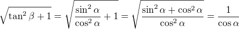 $\sqrt{\tan^2\beta+1}=\sqrt{\frac{\sin ^2\alpha }{\cos ^2\alpha }+1}=\sqrt{\frac{\sin ^2\alpha +\cos ^2\alpha }{\cos ^2\alpha }}=\frac{1}{\cos \alpha }$