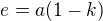 $e=a(1-k)$
