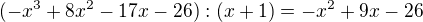$(-x^3+8 x^2-17 x-26):(x+1)=-x^2+9 x-26$