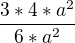 $\frac{3*4*a^{2}}{6*a^{2}}$