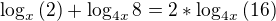 $\log_{x}{(2)}+\log_{4x}{8}=2*\log_{4x}{(16)}$