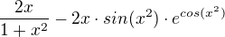 $\frac{2x}{1+x^{2}}-2x\cdot sin(x^{2})\cdot e^{cos(x^{2})}$
