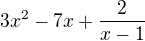 $3x^2-7x+\frac{2}{x-1}$