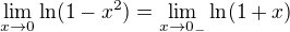 $\lim_{x\to0}\ln(1-x^2)=\lim_{x\to0_{-}}\ln(1+x)$