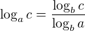 $\log_a c= \frac{\log_b c}{\log_b a}$