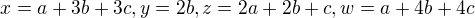 $x=a+3b+3c,y=2b,z=2a+2b+c,w=a+4b+4c$