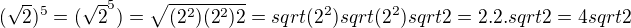 $ (\sqrt2)^5=(\sqrt2^5) =\sqrt{(2^2)(2^2)2}=sqrt(2^2)sqrt(2^2)sqrt2=2.2.sqrt2=4sqrt2$
