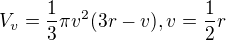 $V_{v}=\frac{1}{3}\pi v^{2}(3r-v),v=\frac{1}{2}r$