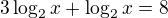 $3\log_{2}x +\log_{2}x = 8$