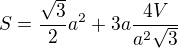$S=\frac{\sqrt{3}}{2}a^{2}+3a\frac{4V}{a^{2}\sqrt{3}}$