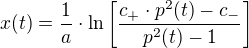$x(t)=\frac1a\cdot\ln\[\frac{c_+\cdot p^2(t)-c_-}{p^2(t)-1}\]$