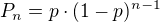 $P_n = p\cdot (1-p)^{n-1}$