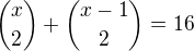 kopírovat do textarea ${x \choose 2}+{x-1 \choose 2}=16$