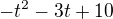 ${-t^{2}-3t+10}$