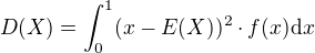 $D(X)=\int_{0}^{1}(x-E(X))^2\cdot f(x)\d x$