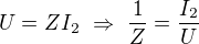 $U=ZI_2\ \Rightarrow \ \frac1Z=\frac{I_2}{U}$